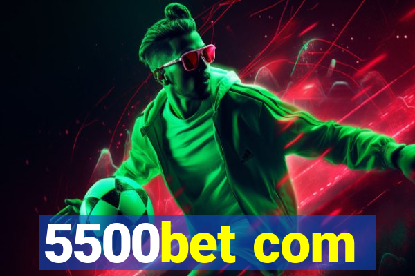 5500bet com